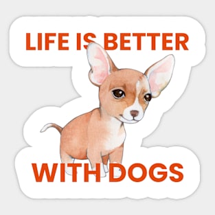 Life is better with dogs Sticker